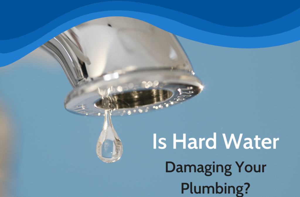Is Hard Water Damaging Your Plumbing?